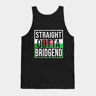 Straight Outta Bridgend - Gift for Welshmen, Welshwomen From Bridgend in Wales Welsh Tank Top